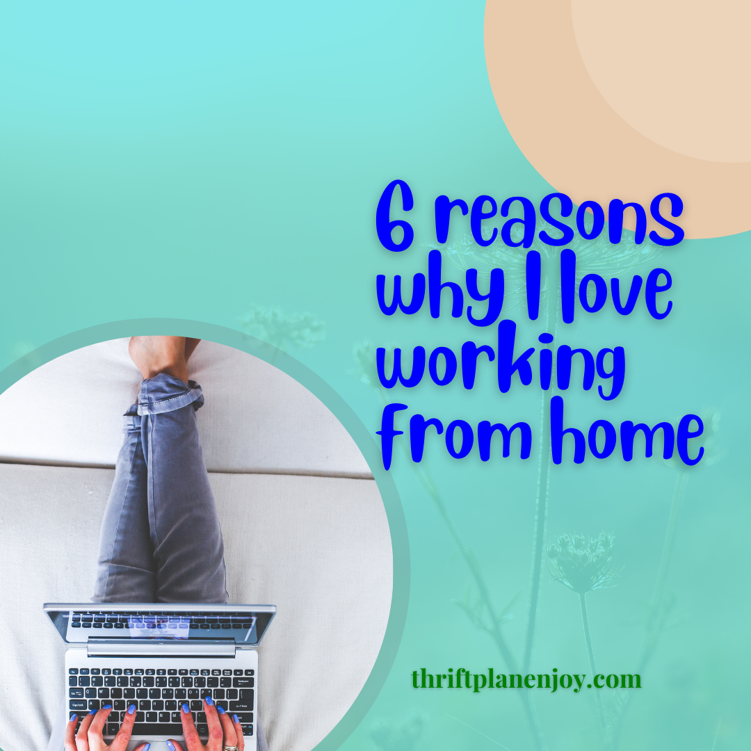 6 reasons why I love working from home
