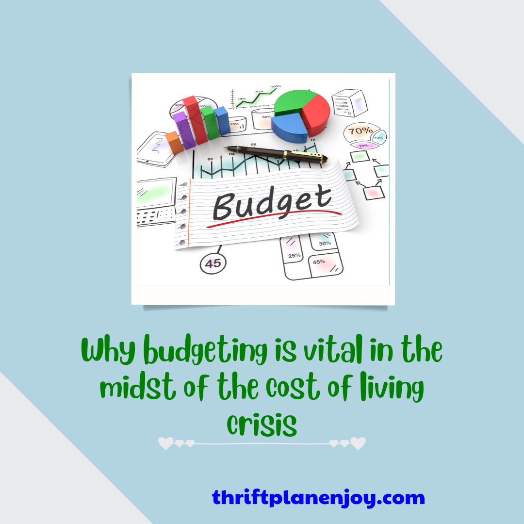 Why budgeting is vital in the midst of the cost of living crisis