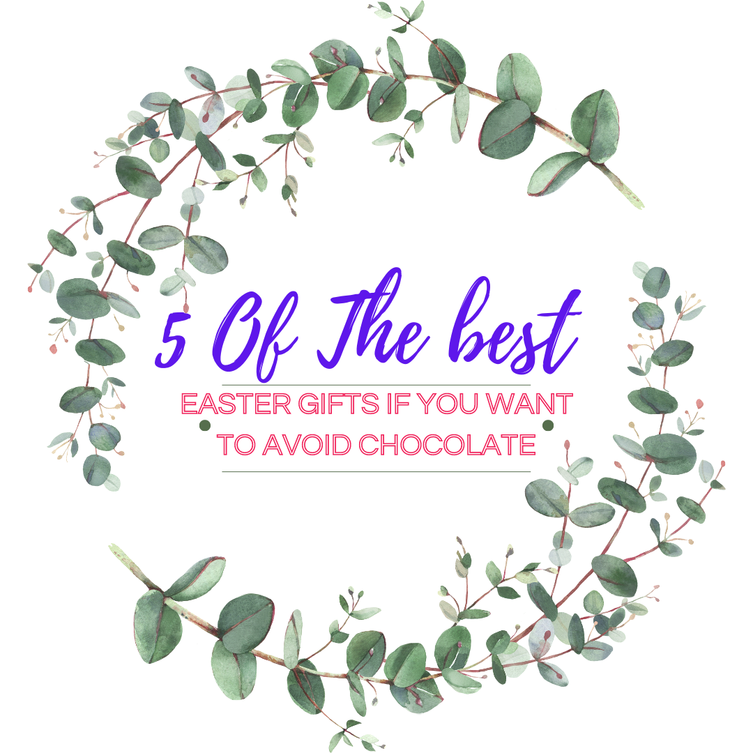 5 Of The Best Easter Gifts If You Want To Avoid Chocolate