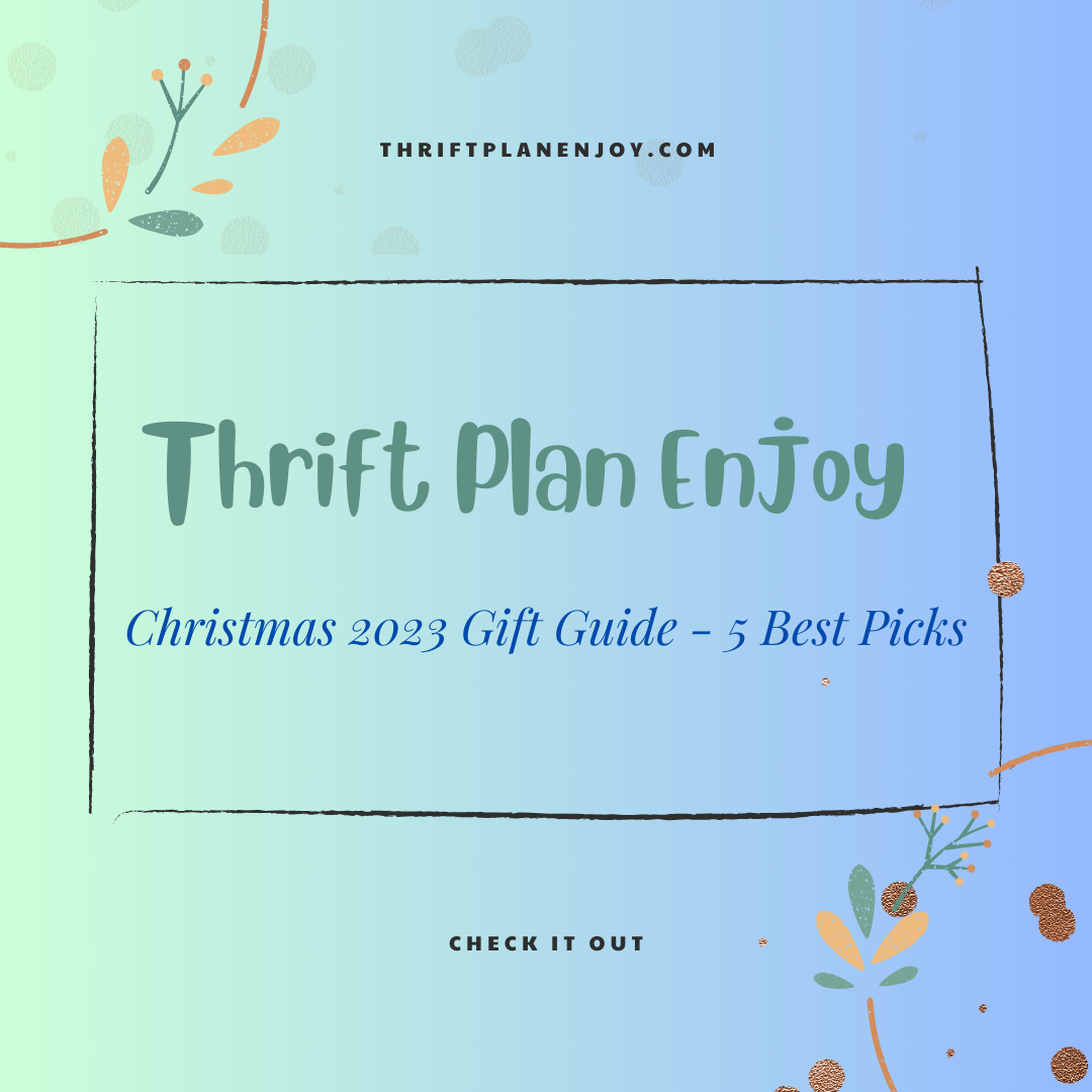 Thrift Plan Enjoy – Christmas 2023 Gift Guide – 5 Best Picks